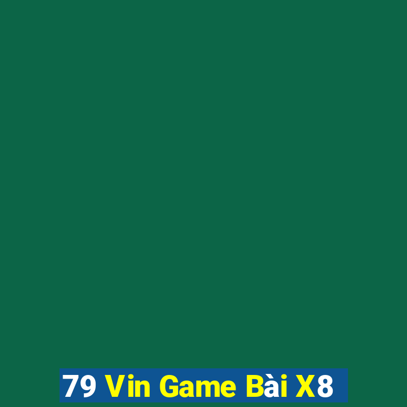 79 Vin Game Bài X8