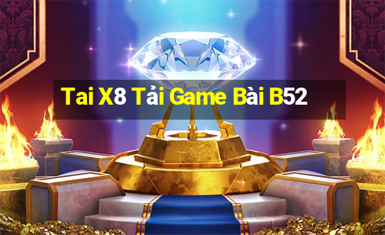 Tai X8 Tải Game Bài B52