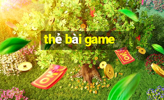 thẻ bài game