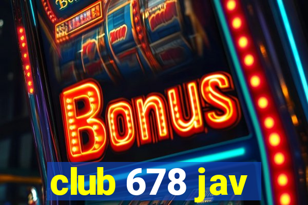 club 678 jav