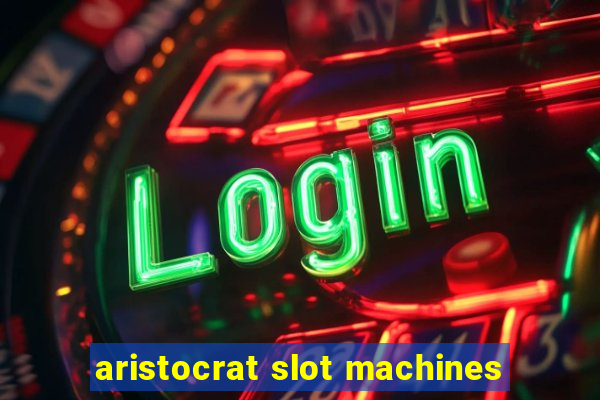 aristocrat slot machines