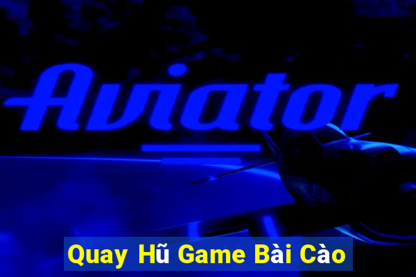 Quay Hũ Game Bài Cào