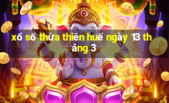 xổ số thừa thiên huế ngày 13 tháng 3