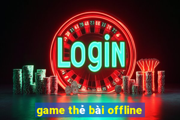 game thẻ bài offline