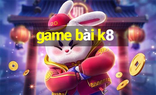 game bài k8