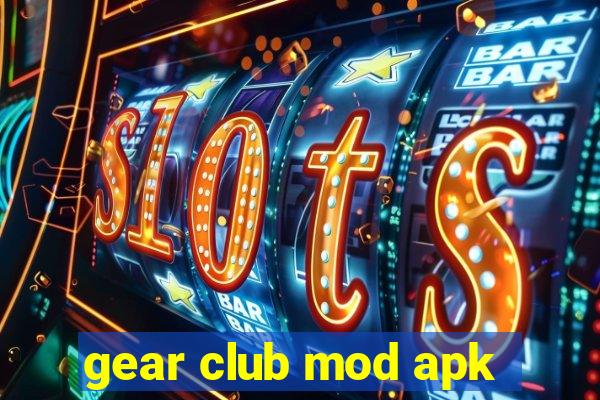 gear club mod apk