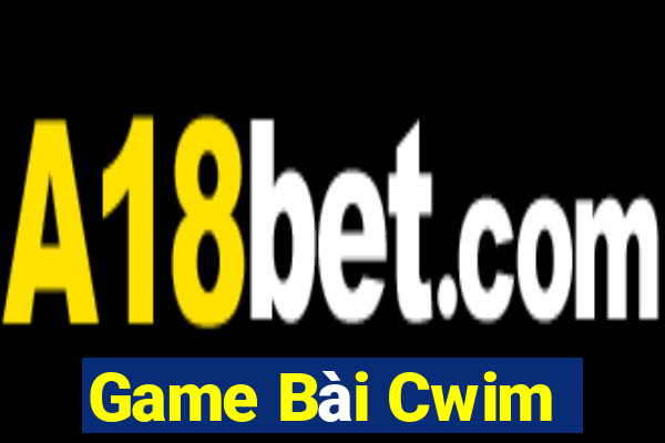 Game Bài Cwim