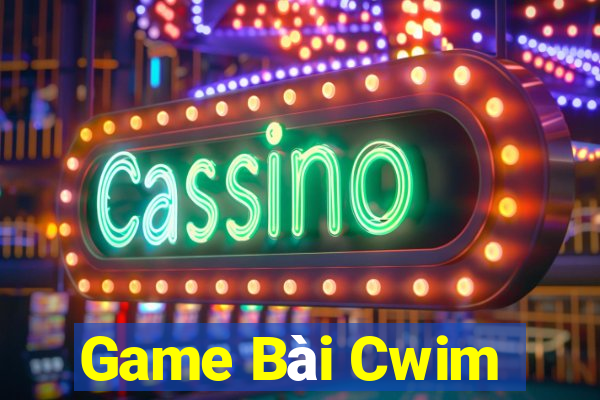 Game Bài Cwim