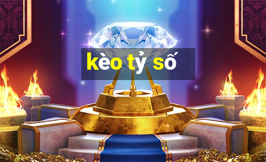 kèo tỷ số