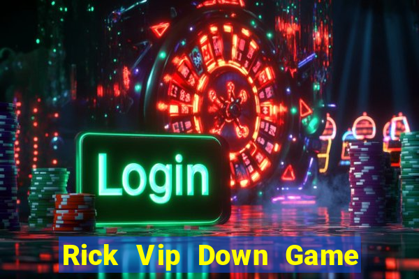 Rick Vip Down Game Bài Vui