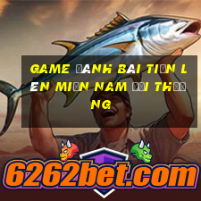 game đánh bài tiến lên miền nam đổi thưởng