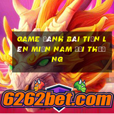 game đánh bài tiến lên miền nam đổi thưởng