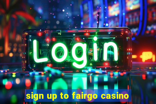 sign up to fairgo casino