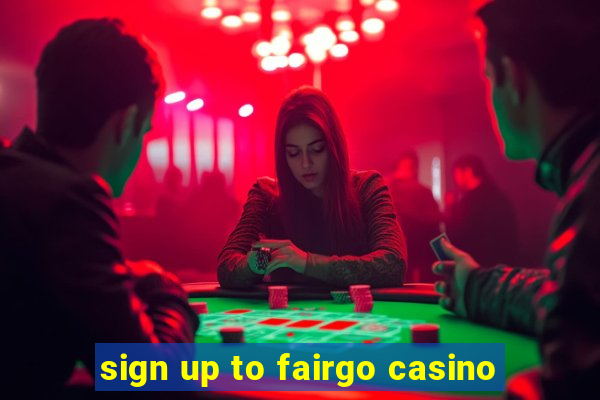 sign up to fairgo casino