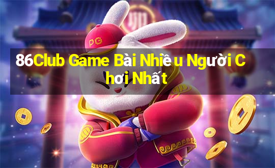 86Club Game Bài Nhiều Người Chơi Nhất