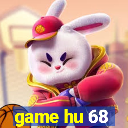 game hu 68