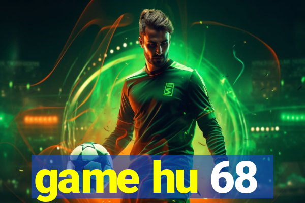 game hu 68