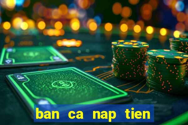 ban ca nap tien bang sms