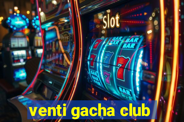 venti gacha club