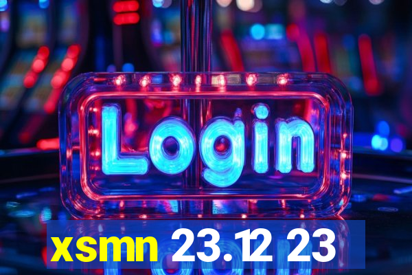 xsmn 23.12 23