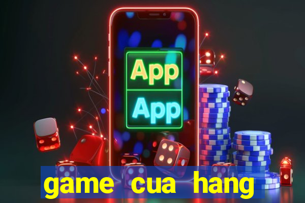 game cua hang trang suc