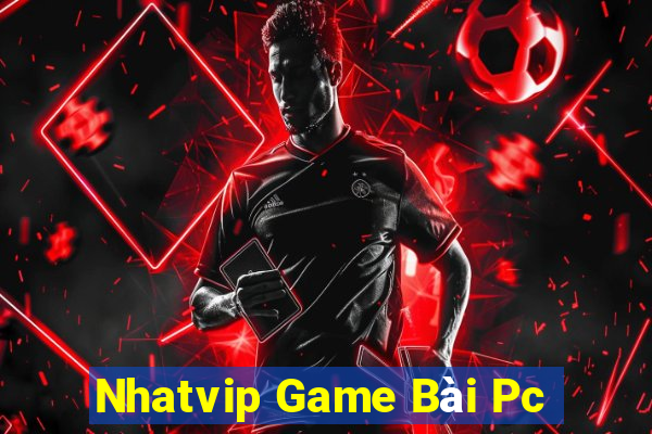 Nhatvip Game Bài Pc