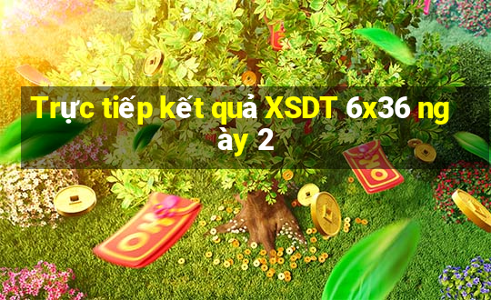 Trực tiếp kết quả XSDT 6x36 ngày 2