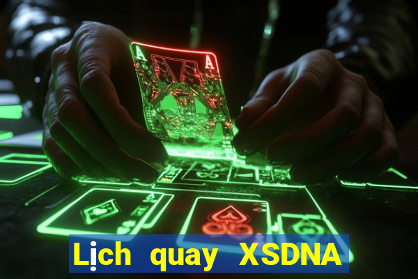 Lịch quay XSDNA ngày 7