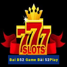 Bai B52 Game Bài 52Play