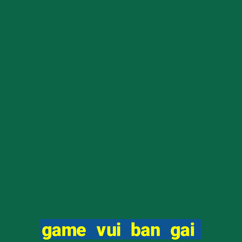 game vui ban gai thoi trang