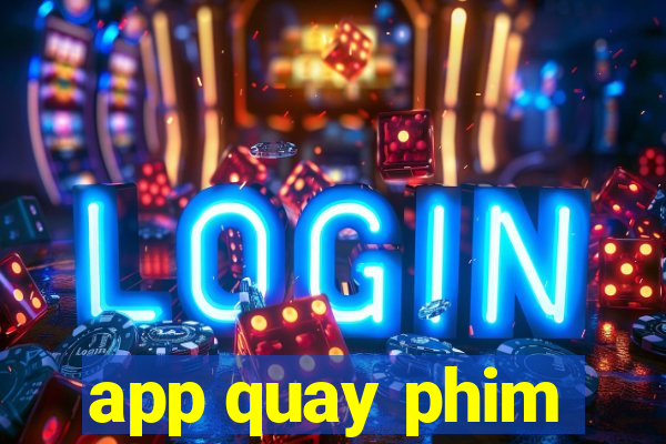 app quay phim