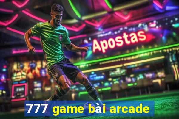 777 game bài arcade