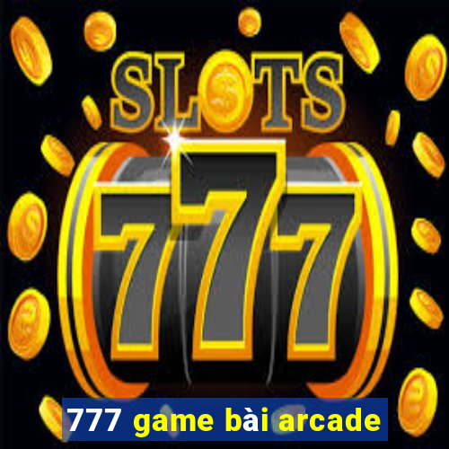 777 game bài arcade