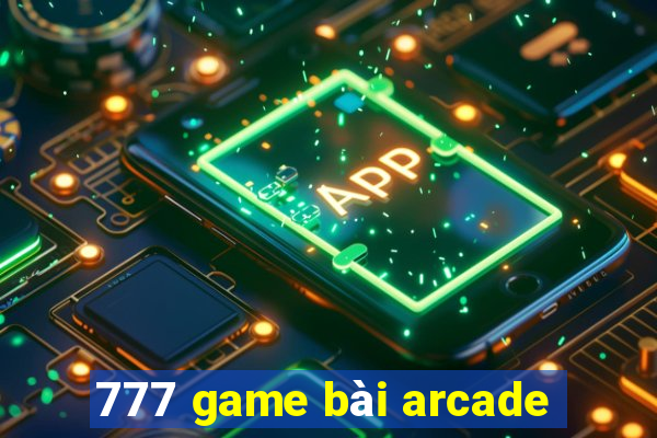 777 game bài arcade