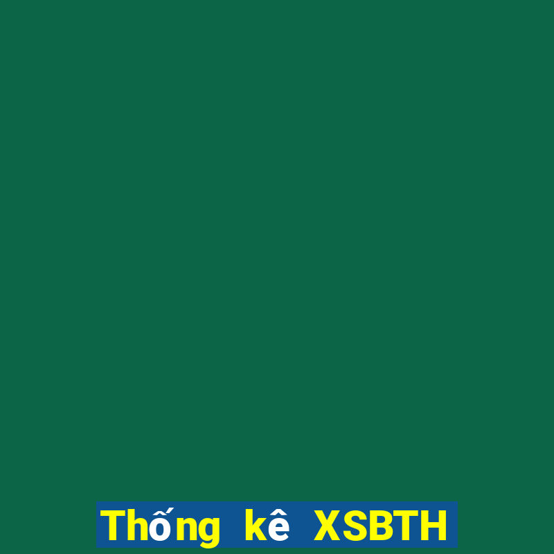 Thống kê XSBTH ngày 12