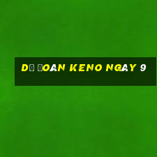 Dự Đoán KENO ngày 9