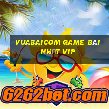 Vuabaicom Game Bài Nhất Vip