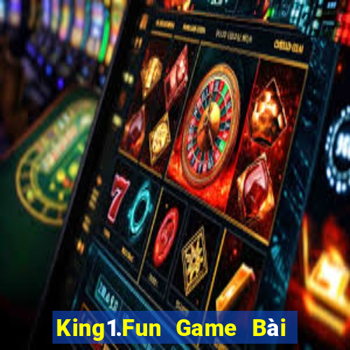 King1.Fun Game Bài Hot Nhất Hiện Nay