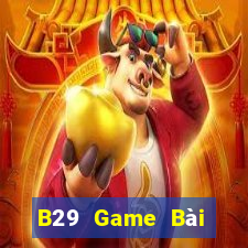 B29 Game Bài Online Hay