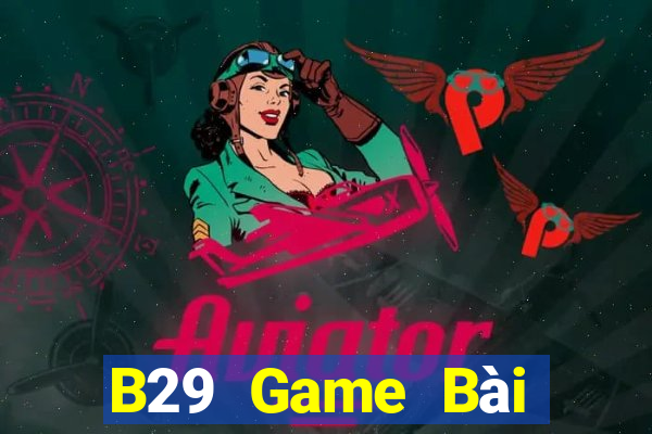 B29 Game Bài Online Hay