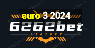 euro 3 2024