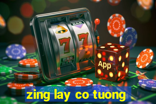 zing lay co tuong