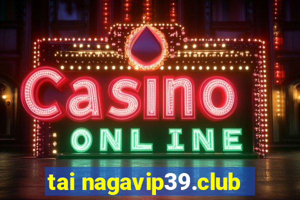 tai nagavip39.club