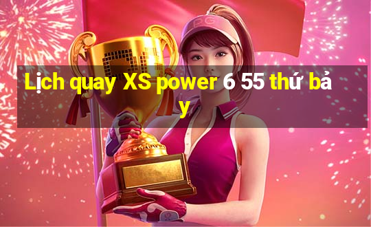 Lịch quay XS power 6 55 thứ bảy