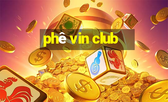 phê vin club