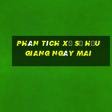 Phân tích xổ số hậu giang Ngày mai