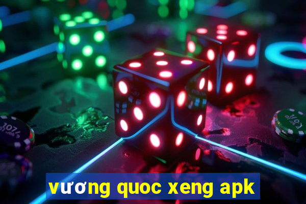 vương quoc xeng apk