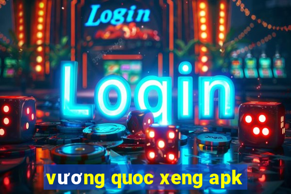 vương quoc xeng apk