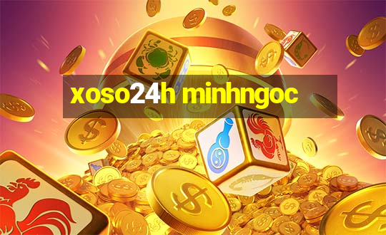 xoso24h minhngoc