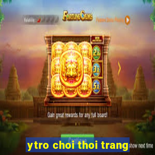 ytro choi thoi trang